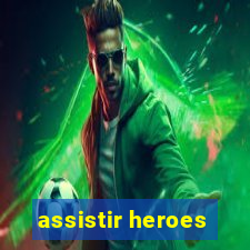 assistir heroes